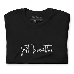 Just Breathe Unisex T-Shirt - MedTheories