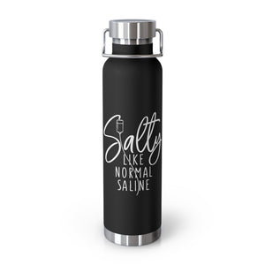 Salty Like Normal Saline Copper Vacuum Insulated Bottle, 22oz - MedTheories