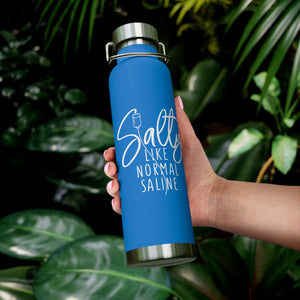 Salty Like Normal Saline Copper Vacuum Insulated Bottle, 22oz - MedTheories