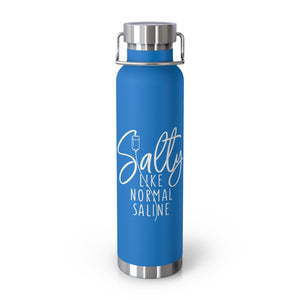 Salty Like Normal Saline Copper Vacuum Insulated Bottle, 22oz - MedTheories