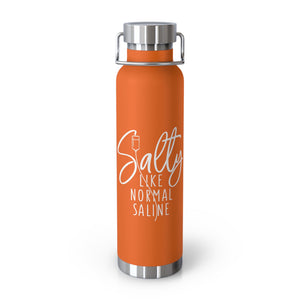 Salty Like Normal Saline Copper Vacuum Insulated Bottle, 22oz - MedTheories