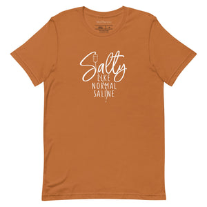 Salty Like Normal Saline Unisex T-Shirt - MedTheories