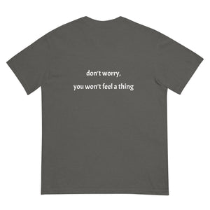 Anesthesia; you won't feel a thing Unisex garment-dyed heavyweight t-shirt - MedTheories