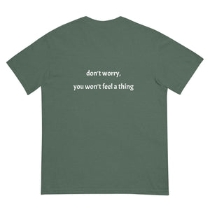 Anesthesia; you won't feel a thing Unisex garment-dyed heavyweight t-shirt - MedTheories