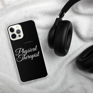 I Love Being A Physical Therapist Clear Case for iPhone® - MedTheories