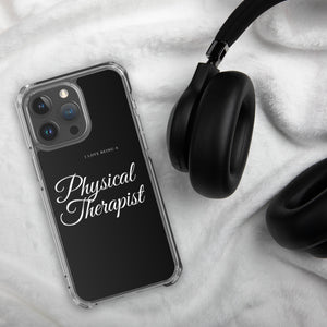 I Love Being A Physical Therapist Clear Case for iPhone® - MedTheories